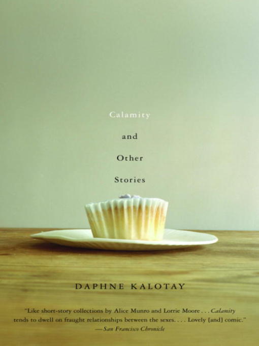Title details for Calamity and Other Stories by Daphne Kalotay - Available